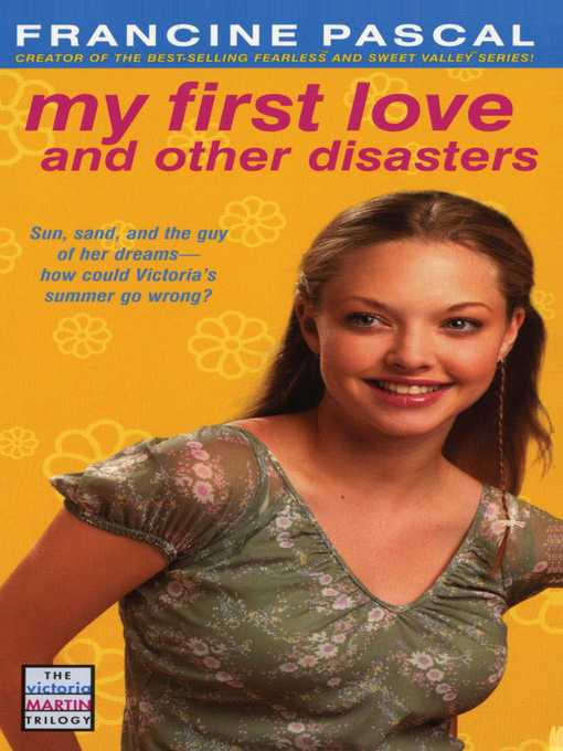 Title details for My First Love and Other Disasters by Francine Pascal - Wait list